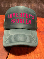 Load image into Gallery viewer, Somebody’s Problem Trucker Hat
